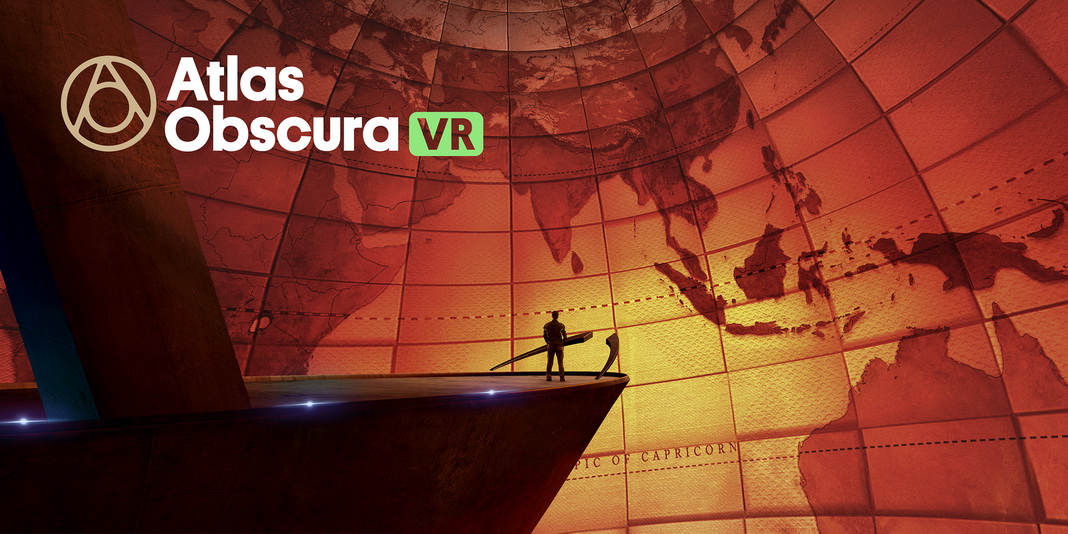 构建可供探索的环境，Atlas Obscura VR创新旅行体验
